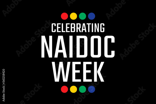 Celebrating NAIDOC Week. Holiday concept. Template for background, banner, card, poster with text inscription. Vector EPS10 illustration.