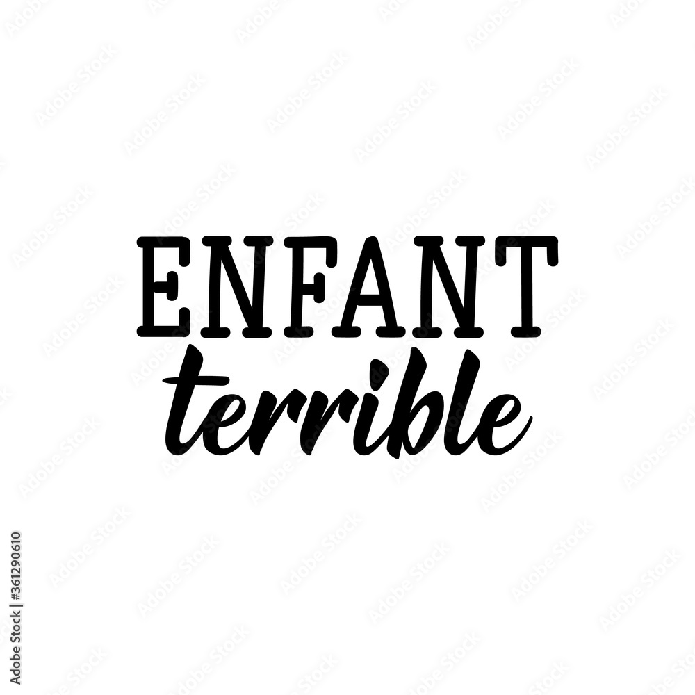 Terrible child in French language. Hand drawn lettering background. Ink illustration. Terrible child in French language. Hand drawn lettering background. Ink illustration.
