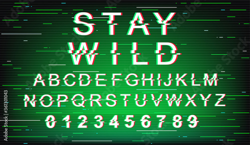 Stay wild glitch font template. Retro futuristic style vector alphabet set on green background. Capital letters, numbers and symbols. Inspirational typeface design with distortion effect