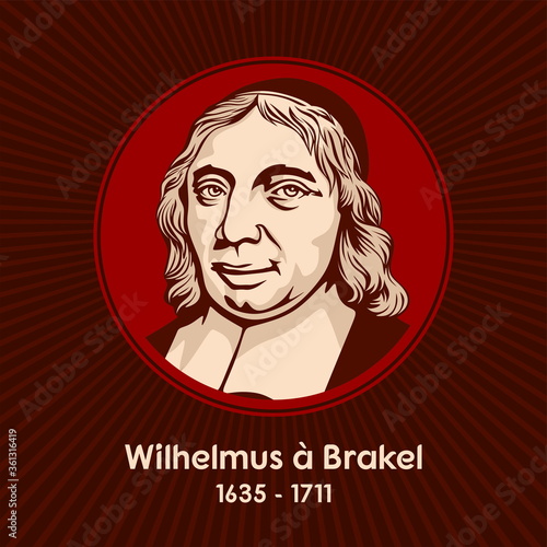 Wilhelmus  Brakel (1635 - 1711) was a contemporary of Gisbertus Voetius and Hermann Witsius and a major representative of the Dutch Further Reformation