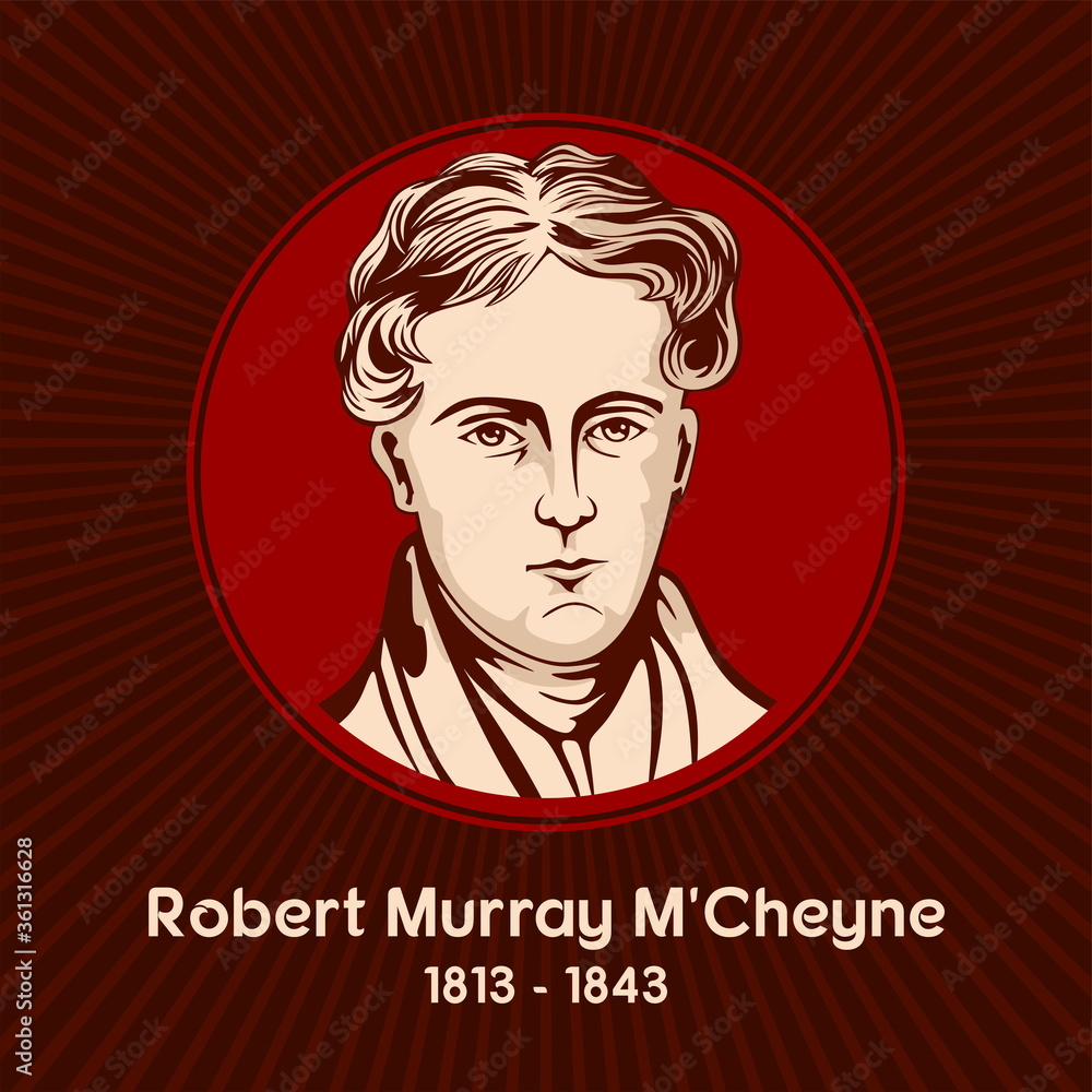 Robert Murray M'Cheyne (1813 - 1843) was a minister in the Church of Scotland from 1835 to 1843.