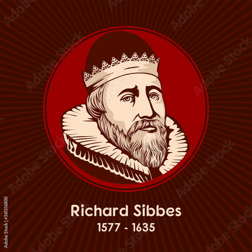 Richard Sibbes (1577 - 1635) was an Anglican theologian. He is known as a Biblical exegete, and as a representative, with William Perkins and John Preston, of what has been called "main-line" Puritani