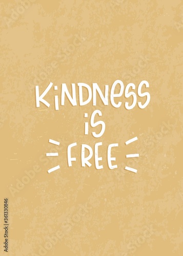 Kindness is free support, tolerance, compassion quoteTolerance and compassion quote vector design with Kindness is free handwritten lettering message on a vintage amber yellow 5x7 background.