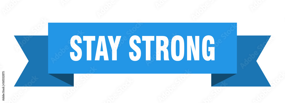 stay strong ribbon. stay strong isolated band sign. stay strong banner stay strong ribbon. stay strong isolated band sign. stay strong banner