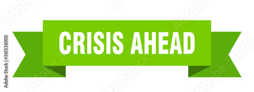 crisis ahead ribbon. crisis ahead isolated band sign. crisis ahead banner