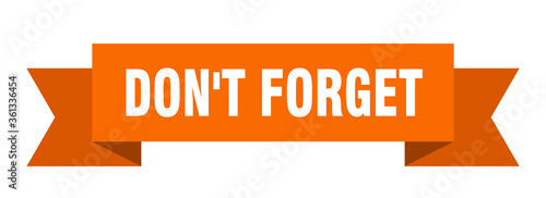 don't forget ribbon. don't forget isolated band sign. don't forget banner