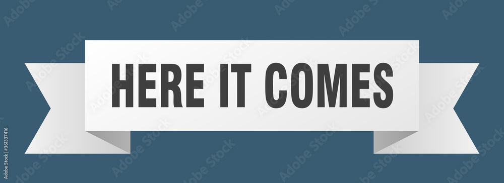 here it comes ribbon. here it comes isolated band sign. here it comes banner here it comes ribbon. here it comes isolated band sign. here it comes banner