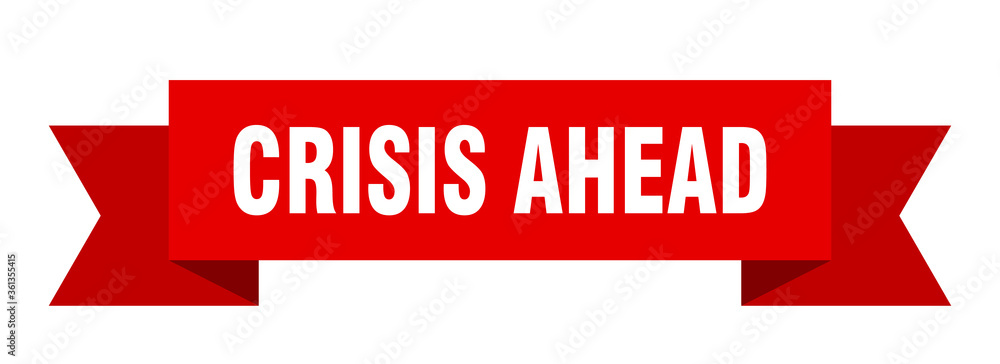 crisis ahead ribbon. crisis ahead isolated band sign. crisis ahead banner crisis ahead ribbon. crisis ahead isolated band sign. crisis ahead banner