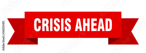 crisis ahead ribbon. crisis ahead isolated band sign. crisis ahead banner