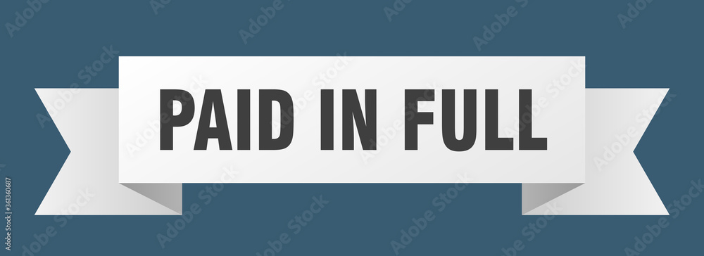 paid in full ribbon. paid in full isolated band sign. paid in full banner paid in full ribbon. paid in full isolated band sign. paid in full banner