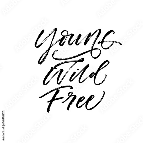 Young wild free postcard. Modern vector brush calligraphy. Ink illustration with hand-drawn lettering. 