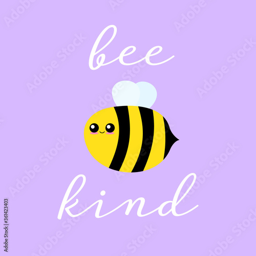 Vector illustration of a bee with a cute face. Bee Kind.
