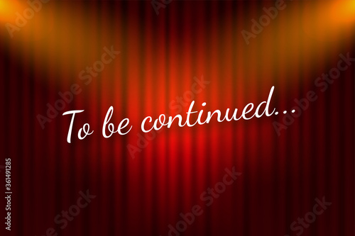 To be continued handwrite title on red round background. Old movie circle ending screen. Vector stock illustration.