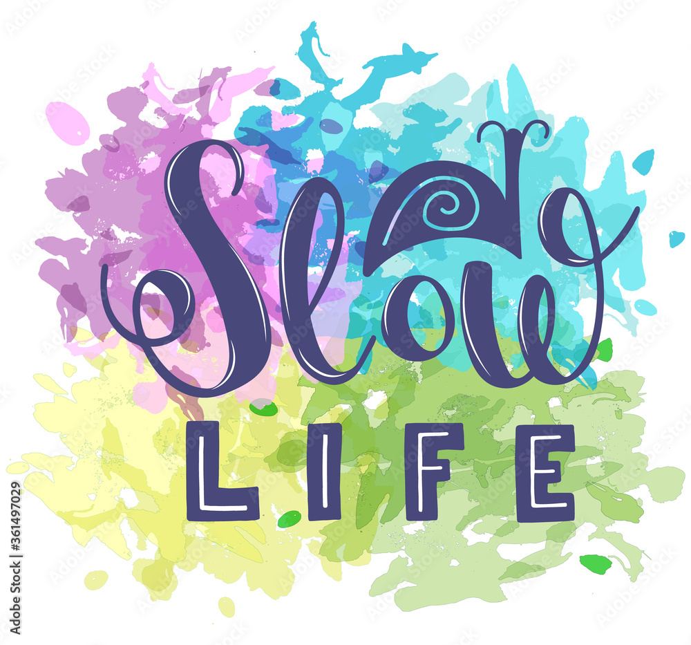 Obraz premium Hand sketched text It's Slow life with snail icon on watercolor splash for card, banner, poster, social media. Inspirational phrase about slowing down, making breaks and lifestyle. Hand lettering.