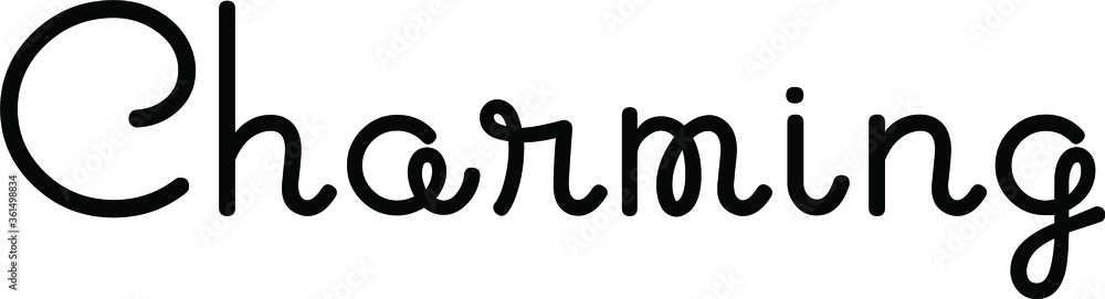 charming quote. Modern calligraphy text. Vector hand-drawn illustration black and white charming quote. Modern calligraphy text. Vector hand-drawn illustration black and white