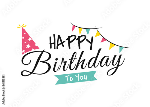 Happy birthday to you colorful party flag typography isolated on white background vector illustation