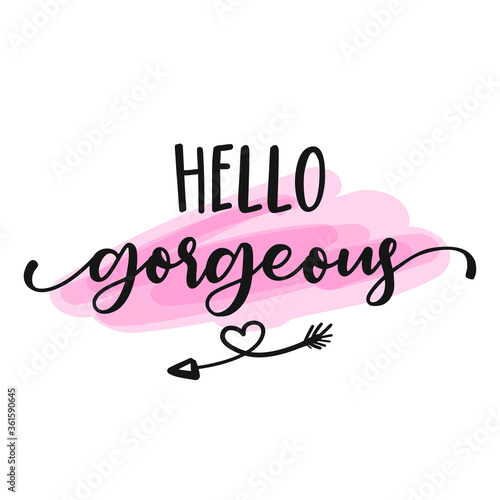 Hello gorgeous - Motivational happy girly quotes. Hand painted brush lettering. Good for scrap booking, posters, textiles, gifts, working sets.