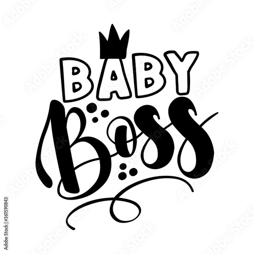 Baby Boss - Scandinavian style illustration text for clothes. Inspirational quote baby shower card, invitation, banner. Kids calligraphy background, lettering typography poster.
