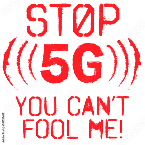 STOP 5G YOU CAN'T FOOL ME! red text fifth generation network warning sign vector illustration