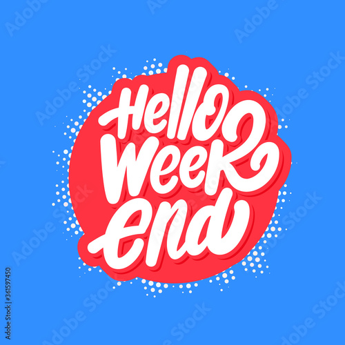 Hello Weekend. Vector lettering.