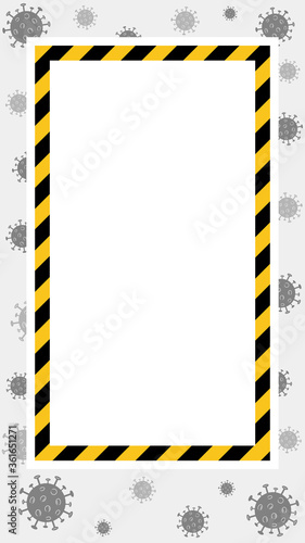 Vector quarantine frame. Coronavirus background and black and yellow stripes. White place for text in the frame. Covid-19 danger. Stay at home attent banner.