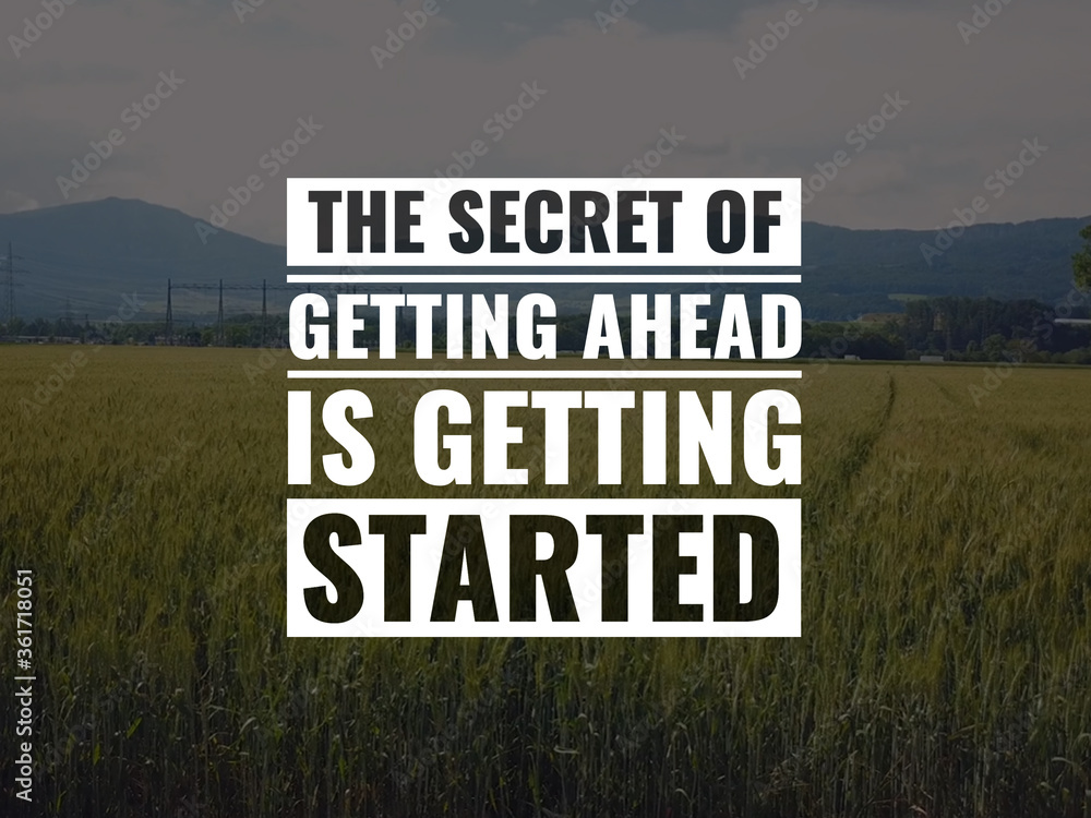The secret of getting ahead is getting started. best inspirational quote for success The secret of getting ahead is getting started. best inspirational quote for success