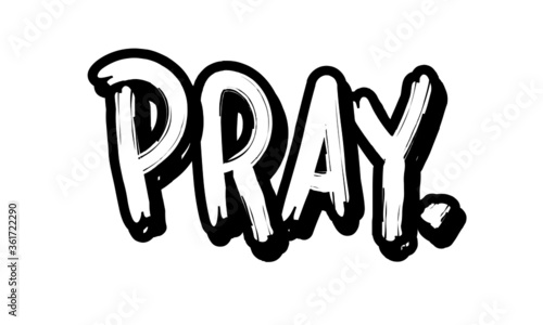 Pray, Christian Quote design, Typography for print or use as poster, card, flyer or T Shirt 