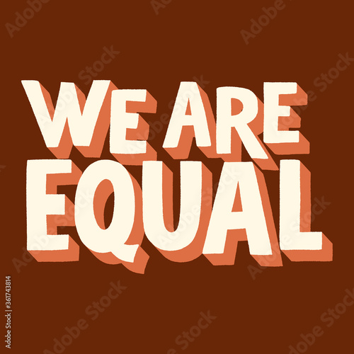 We are equal. Hand-drawn lettering quote for support for equal rights of black people. Typography for merchandise, social media, print, posters, landing pages, web design elements.Vector phrase