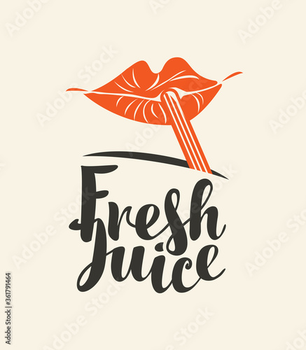Fresh juice banner or label with cartoon girly lips, drinking glass, straw and handwritten lettering. Decorative vector illustration in flat style