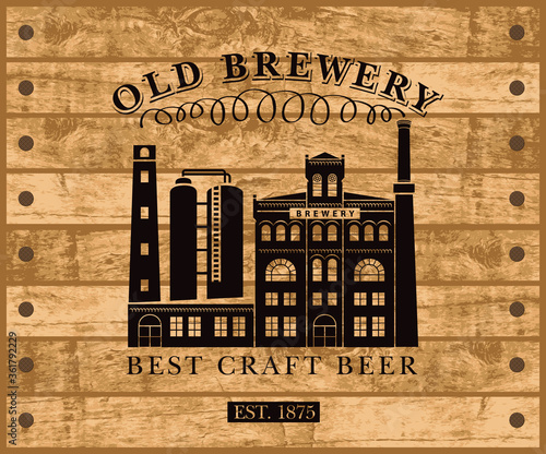 Old Brewery poster or craft beer banner. Suitable for pub, bar and brewery graphic design. Decorative vector emblem or illustration of big old brewery building on a wooden background
