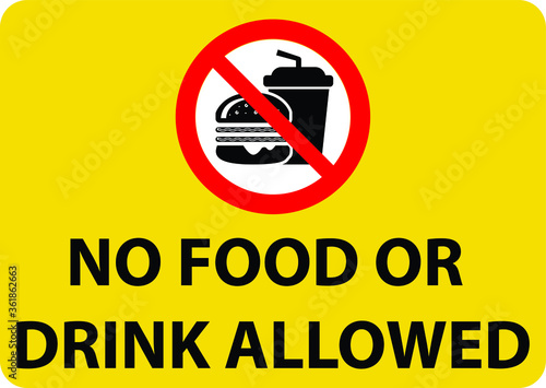 NO FOOD NO DRINK ALLOWED DO NOT EAT, DRINKING EATING BANNED PROHIBITED NOTICE
WARNING SIGN VECTOR ILLUSTRATION EPS