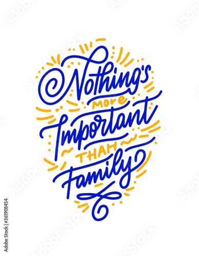 Vector Quote. Nothing is more important than family on white background. Lettering for posters, cards design. photo