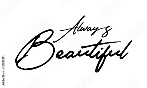 Always Beautiful Handwritten Font Typography Text Positive Quote
on White Background