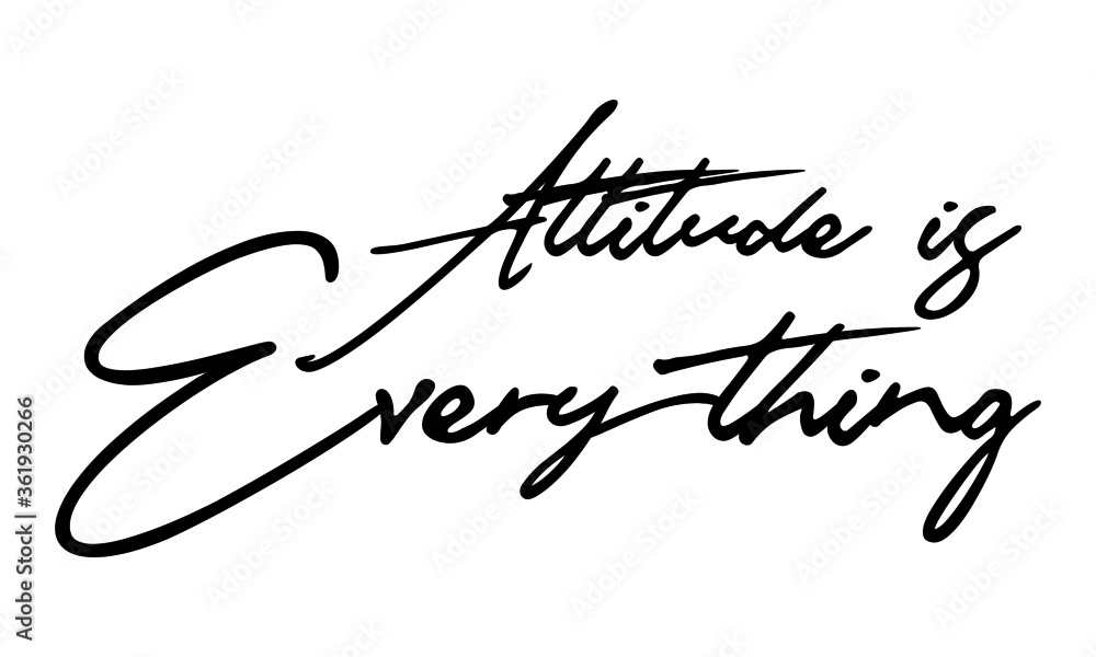 Attitude is Everything Attitude is Everything