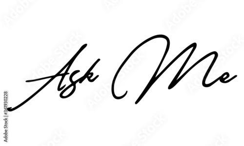 Ask Me Handwritten Font Calligraphy Black Color Text on White Background