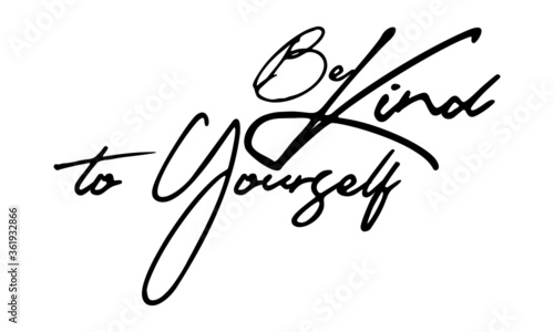 Be Kind to Yourself Handwritten Font Typography Text Positive Quote
on White Background