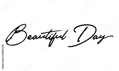 Beautiful Day Handwritten Font Calligraphy Black Color Text 
on White Background