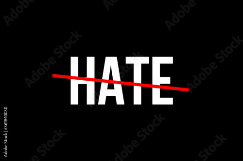 No hate. Spread love not hate. White word hate with a red line on top representing the feeling to stop hate