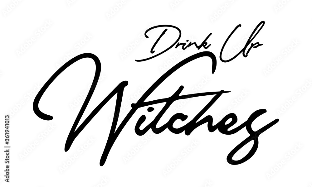 Drink Up Witches Handwritten Font Calligraphy Black Color Text 
on White Background