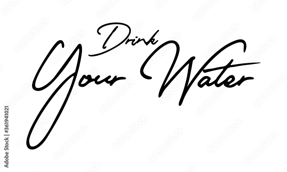 Drink Your Water Handwritten Font Calligraphy Black Color Text
on White Background Drink Your Water Handwritten Font Calligraphy Black Color Text
on White Background