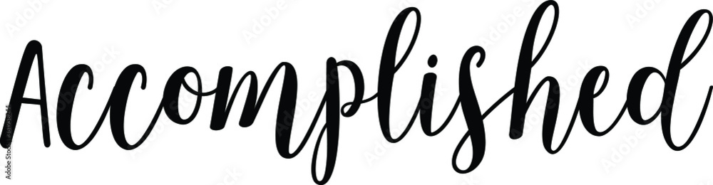 Accomplished quote. Modern calligraphy text. Vector hand-drawn illustration black and white Accomplished quote. Modern calligraphy text. Vector hand-drawn illustration black and white