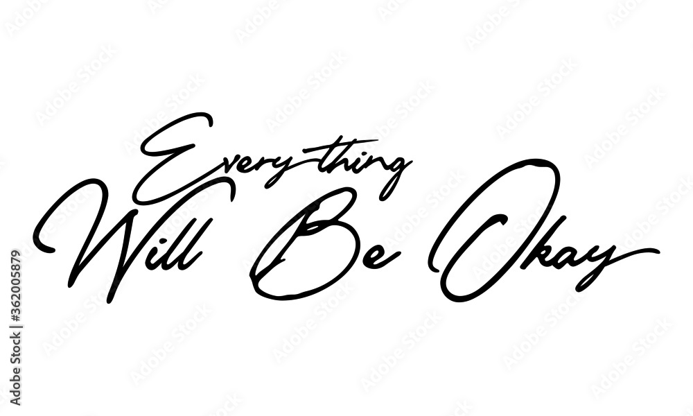 Obraz premium Everything Will Be Okay Handwritten Font Typography Text Positive Quote on White Background