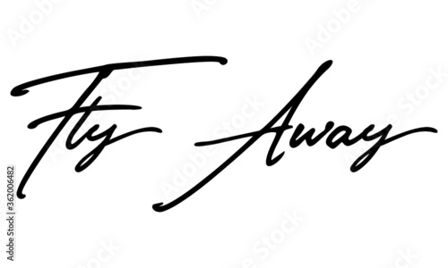 Fly Away Handwritten Font Typography Text Positive Quote on White Background