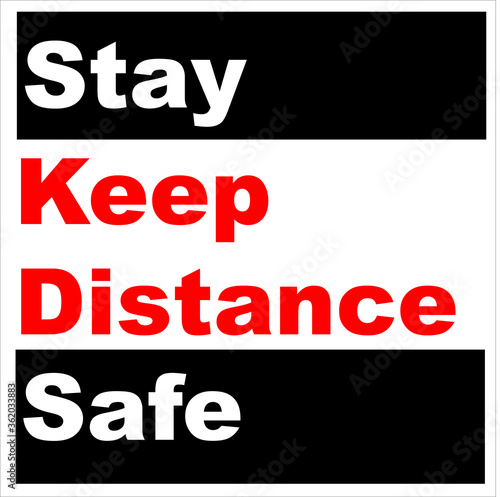 Stay Safe and Keep Distance Sign with White and Red Words on Black background for COVID-19 concepts returning to work and opening back up. 