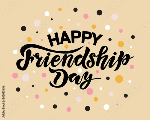 happy friendship day, background, handwrite lettering, calligraphy vector illustrations, international holiday, 