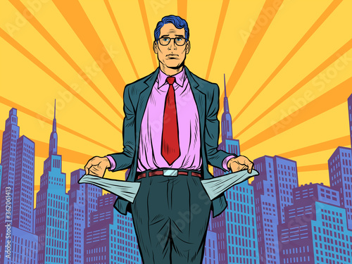 Bankrupt businessman. A man without money