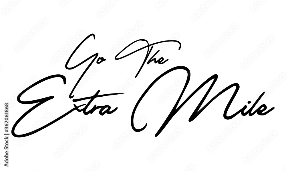 Obraz premium Go The Extra Mile Handwritten Font Typography Text Positive Quote on White Background