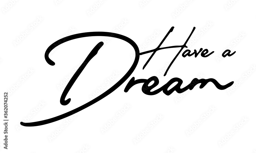 Have a Dream Handwritten Font Typography Text Positive Quote
on White Background Have a Dream Handwritten Font Typography Text Positive Quote
on White Background