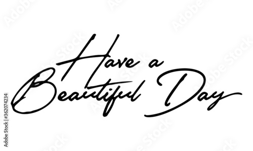 Have a Beautiful Day Handwritten Font Typography Text Positive Quote
on White Background