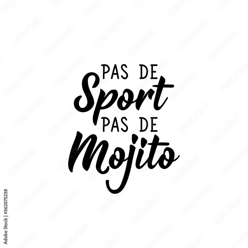 No sport no mojito in French language. Hand drawn lettering background. Ink illustration.